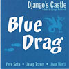 Django’s Castle Pere Soto Blue Drag